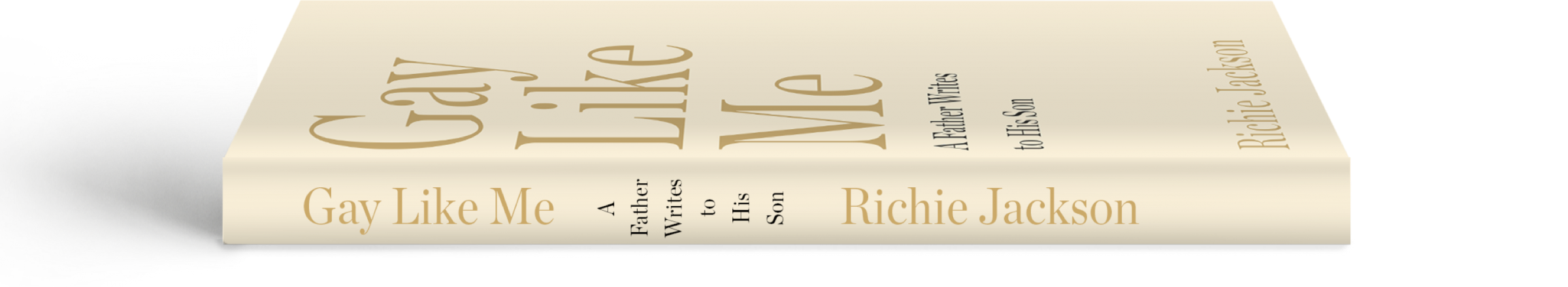 Gay Like Me: A Father Writes to His Son